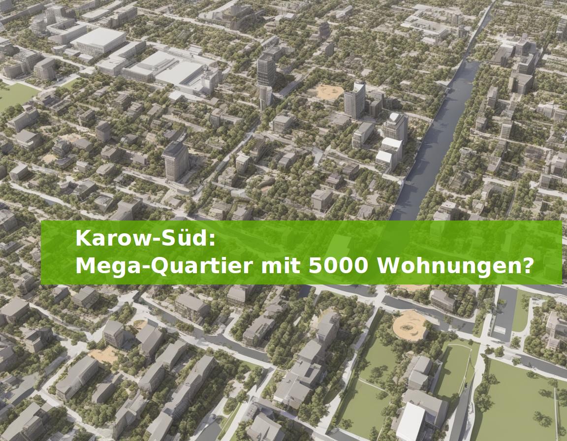 Karow-Süd: Mega-Quartier mit 5000 Wohnungen?