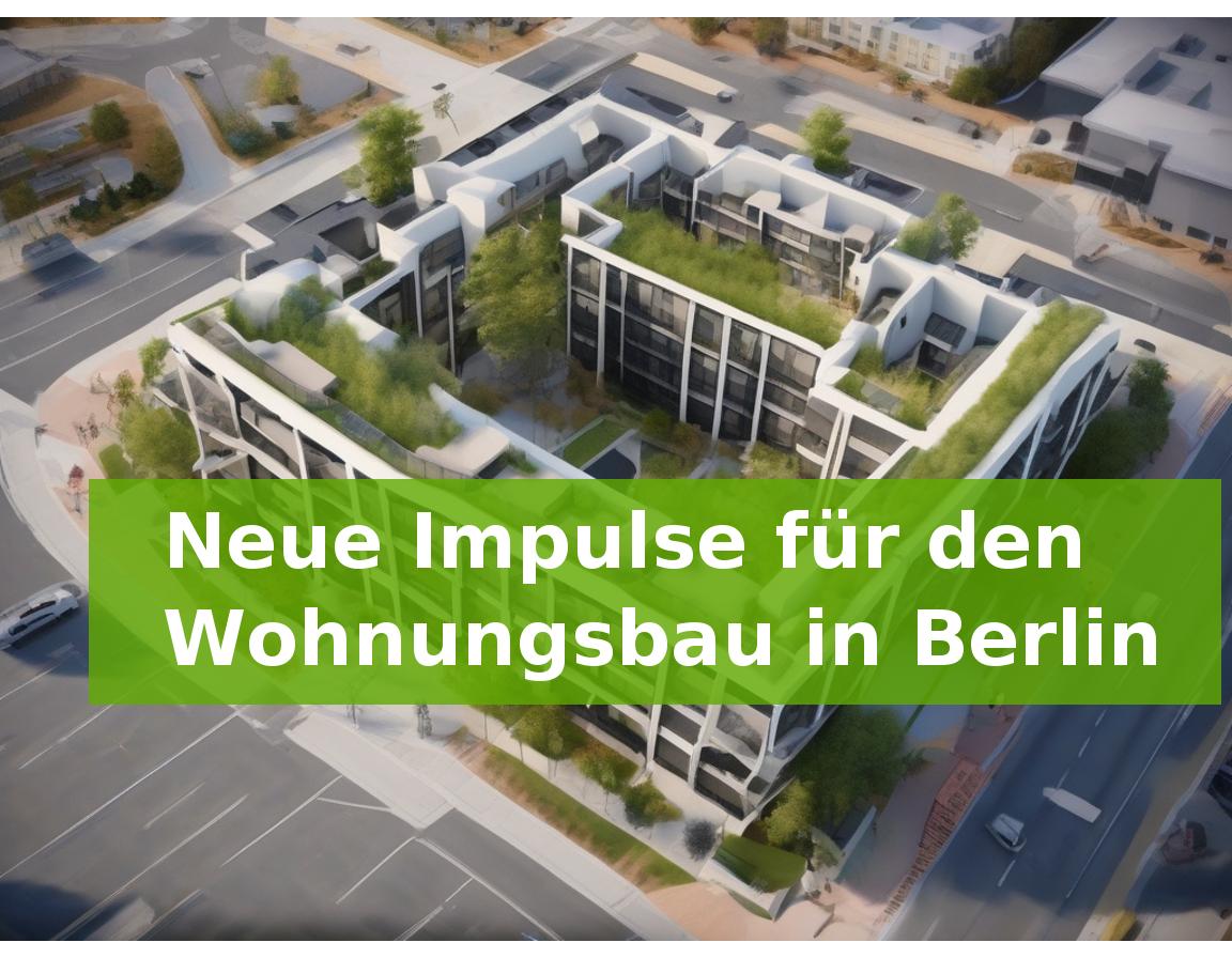 Neue Impulse für den Wohnungsbau in Berlin